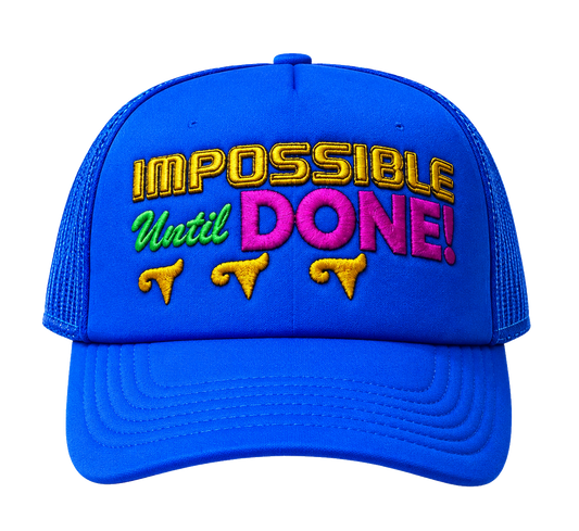 IMPOSSIBLE UNTIL DONE
Trucker Hats